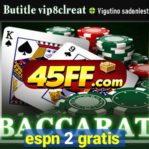 espn 2 gratis